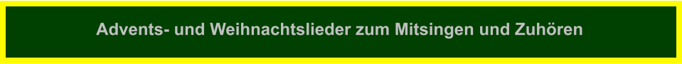 Advents- und Weihnachtslieder zum Mitsingen und Zuhören