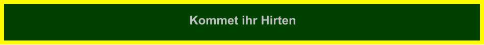Kommet ihr Hirten